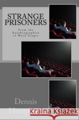 Strange Prisoners: From the Autobiographies of Ward Singer