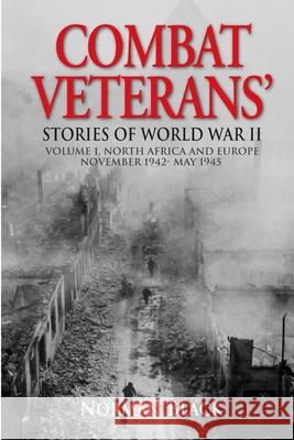 Combat Veterans Stories of World War II: Volume 1, North Africa and Europe, November 1942-May 1945