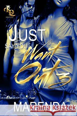 Just Say You Want Out