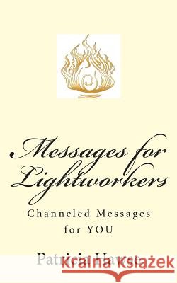 Messages for Lightworkers: Channeled Messages for YOU