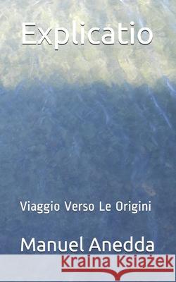 Explicatio: Viaggio Verso Le Origini