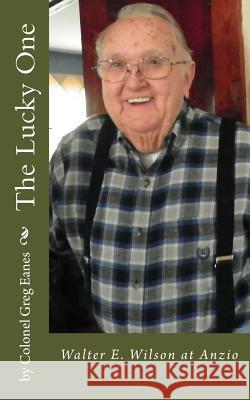 The Lucky One: Walter E. Wilson at Anzio