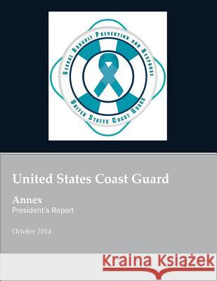 United States Coast Guard Annex President's Report: United States Coast Guard Sexual Assault Prevention and Response