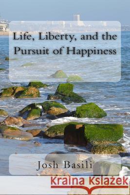 Life, Liberty, and the Pursuit of Happiness