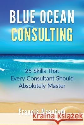 Blue Ocean Consulting: 25 Skills Every Consultant Should Absolutely Master