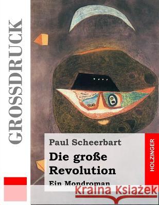 Die große Revolution (Großdruck): Ein Mondroman