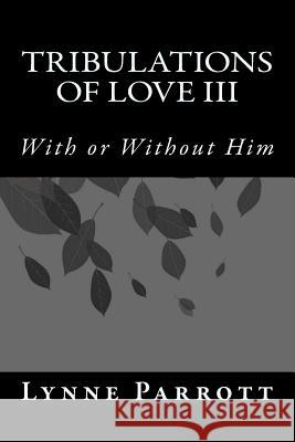 Tribulations of Love III: With or Without Him
