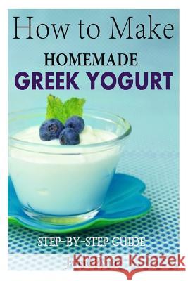 How to Make Homemade Greek Yogurt: Step-By-Step Guide