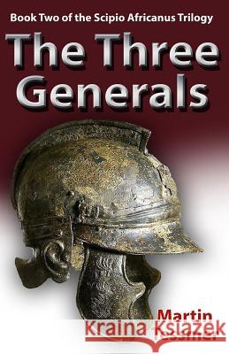 The Three Generals: Book Two of the Scipio Africanus Trilogy