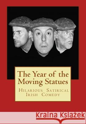 The Year of the Moving Statues: Hilarious Satirical Irish Comedy