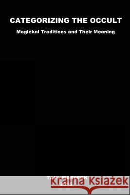 Categorizing The Occult: Magickal Traditions and Their Meaning