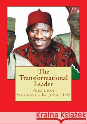 The Transformational Leader: President Goodluck E. Jonathan