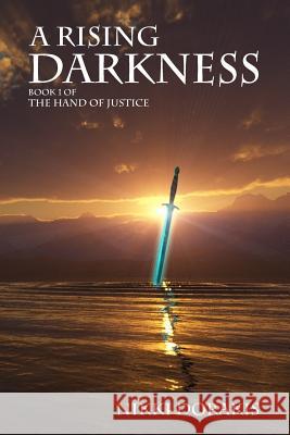 A Rising Darkness: Book 1 of The Hand of Justice