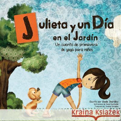 Julieta y un día en el jardín: Un cuento de primavera de yoga para niños