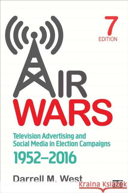 Air Wars: Television Advertising and Social Media in Election Campaigns, 1952-2016