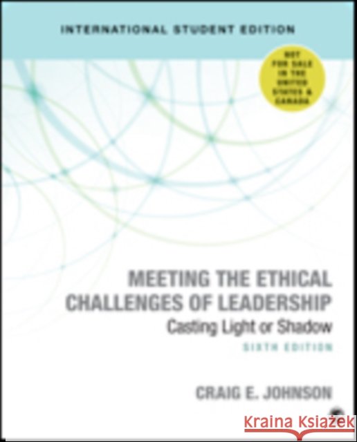 Meeting the Ethical Challenges of Leadership: Casting Light or Shadow