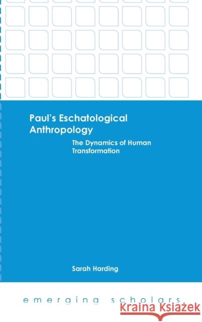 Paul's Eschatological Anthropology