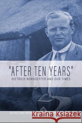 After Ten Years: Dietrich Bonhoeffer and Our Times