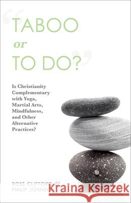 Taboo or to Do?: Is Christianity Complementary with Yoga, Martial Arts, Mindfulness, and Other Alternative Practices?