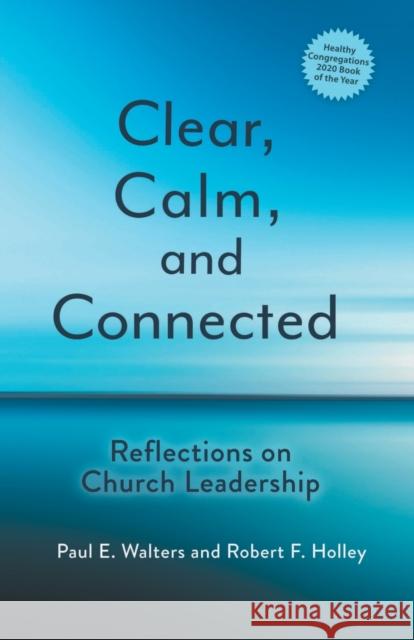 Clear, Calm, and Connected: Reflections on Church Leadership