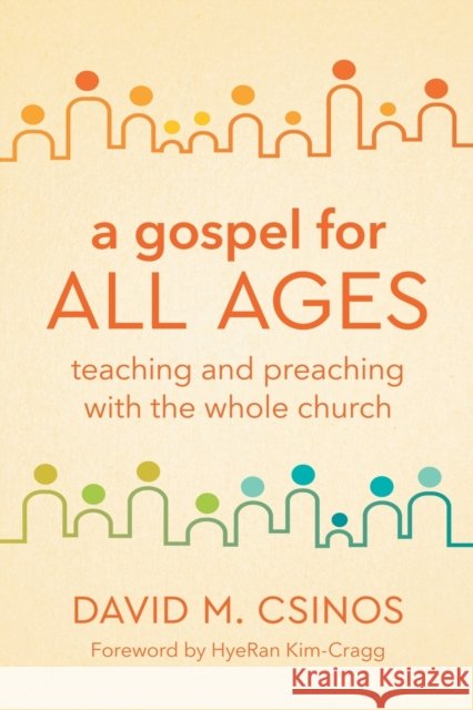 A Gospel for All Ages: Teaching and Preaching with the Whole Church