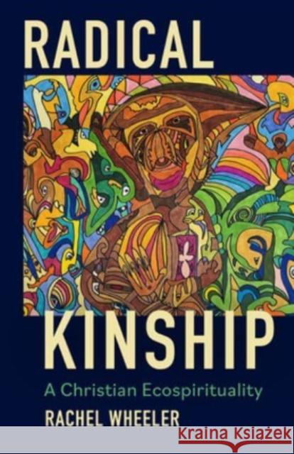 Radical Kinship: A Christian Ecospirituality