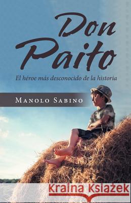 Don Paito: El Héroe Más Desconocido De La Historia