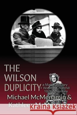 The Wilson Duplicity: A Mattie McGary + Winston Churchill 1929 Adventure