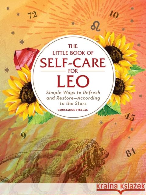 The Little Book of Self-Care for Leo: Simple Ways to Refresh and Restore—According to the Stars