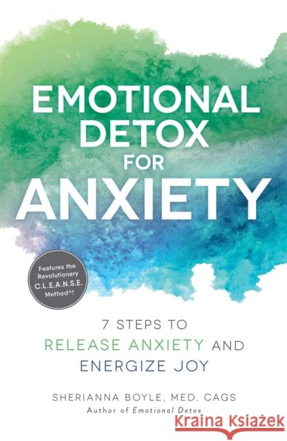 Emotional Detox for Anxiety: 7 Steps to Release Anxiety and Energize Joy