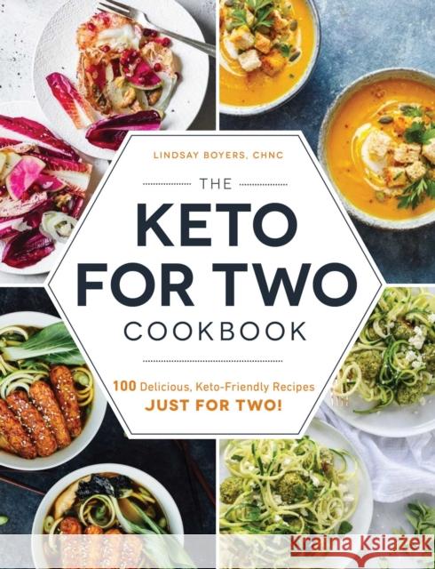 The Keto for Two Cookbook: 100 Delicious, Keto-Friendly Recipes Just for Two!