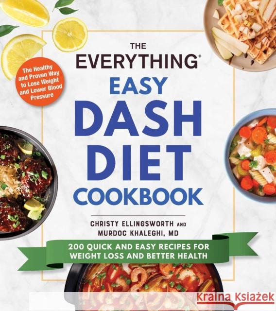 The Everything Easy DASH Diet Cookbook: 200 Quick and Easy Recipes for Weight Loss and Better Health