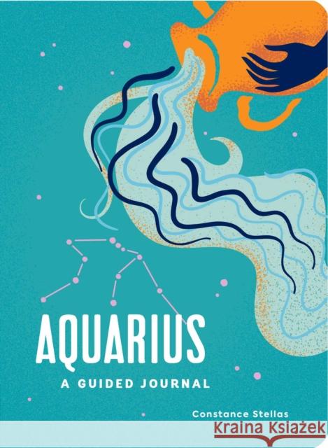 Aquarius: A Guided Journal: A Celestial Guide to Recording Your Cosmic Aquarius Journey