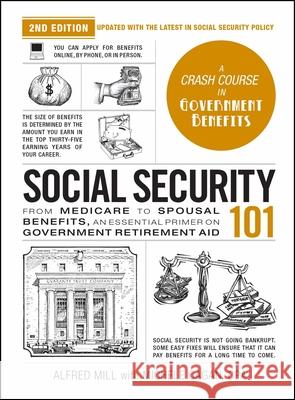 Social Security 101, 2nd Edition: From Medicare to Spousal Benefits, an Essential Primer on Government Retirement Aid