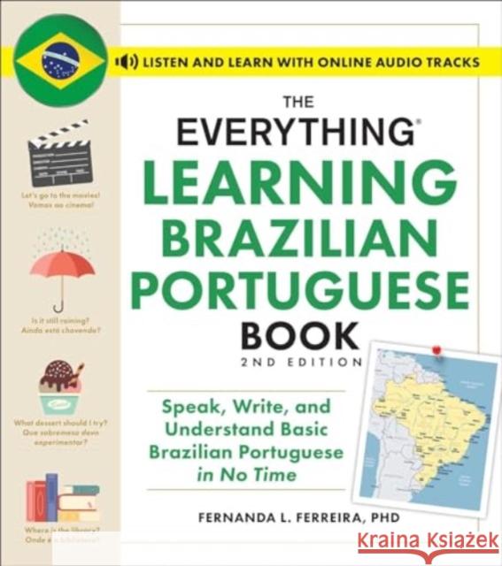 The Everything Learning Brazilian Portuguese Book, 2nd Edition: Speak, Write, and Understand Basic Brazilian Portuguese in No Time