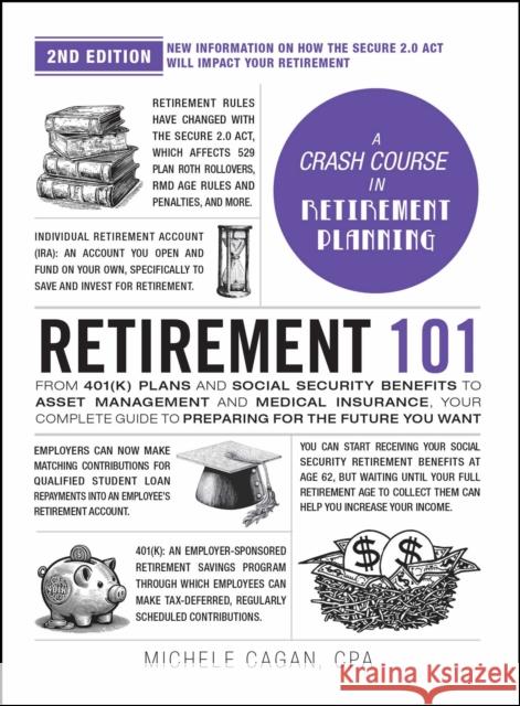 Retirement 101, 2nd Edition: From 401(k) Plans and Social Security Benefits to Asset Management and Medical Insurance, Your Complete Guide to Preparing for the Future You Want