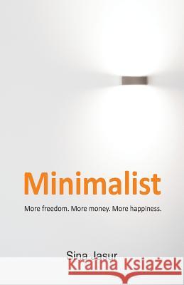 Minimalist: More freedom. More money. More happiness.