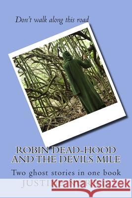 Robin Dead-Hood and The Devils Mile: Two ghost stories in one book