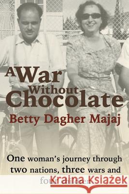 A War Without Chocolate: One Woman's Journey Through Two Nations, Three Wars and Four Children