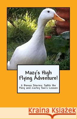 Mazy's High Flying Adventure!: 2 Bonus Stories: Sable the Pony and Curley Sue's Lesson