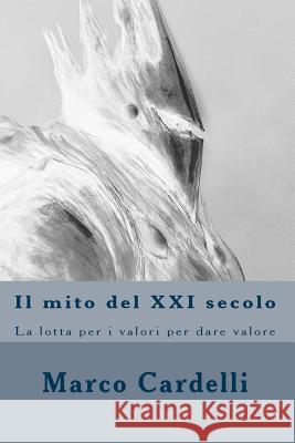 Il mito del XXI secolo: La lotta per i valori per dare valore