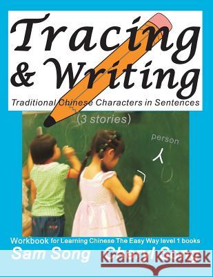 Tracing & Writing Traditional Chinese Characters in Sentences (3 Stories): Workbook for Learning Chinese the Easy Way L1 Books (Mandarin Chinese and E