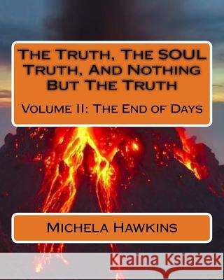 The Truth, The SOUL Truth, And Nothing But The Truth: Volume II: The End of Days