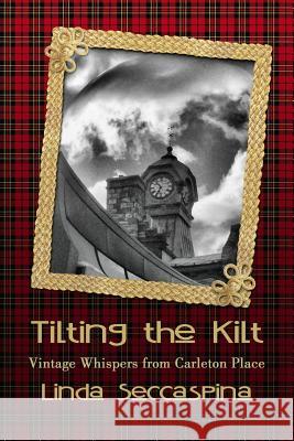 Tilting The Kilt - Vintage Whispers from Carleton Place