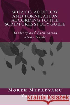 What Is Adultery And Fornication According To The Scriptures Study Guide: Adultery and Fornication Study Guide