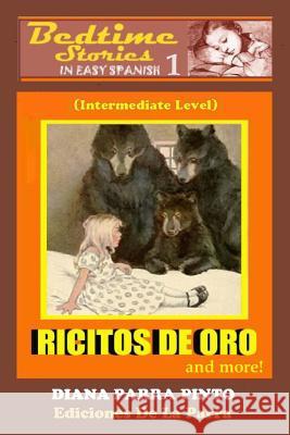 Bedtime Stories in Easy Spanish 1: RICITOS DE ORO (GOLDILOCKS) and more!: (Intermediate Level)