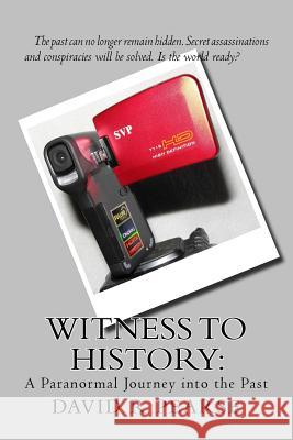 Witness to History: : A Paranormal Journey into the Past