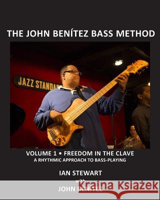 The John Benítez Bass Method, Vol. 1: Freedom in the Clave: A Rhythmic Approach to Bass Playing