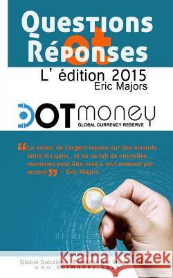 Dot Money la monnaie mondiale reserve Questions & reponses (edition franeaise)