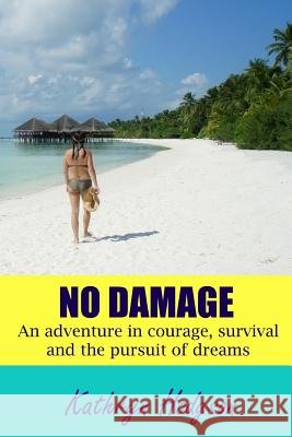 No Damage: An adventure in courage, survival and the pursuit of dreams